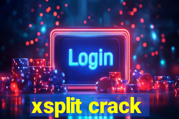 xsplit crack