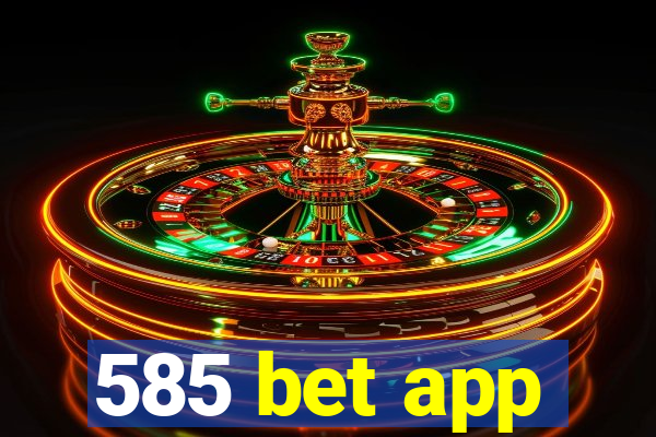 585 bet app