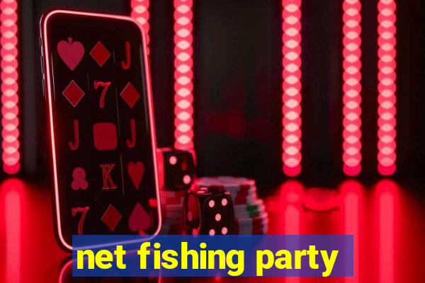 net fishing party