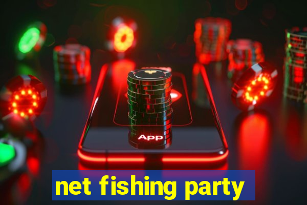 net fishing party