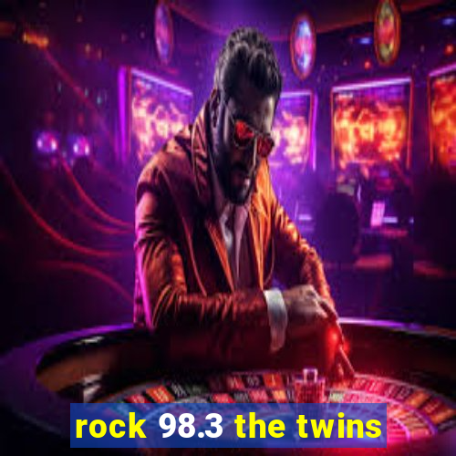 rock 98.3 the twins