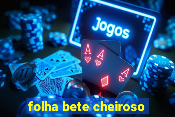 folha bete cheiroso