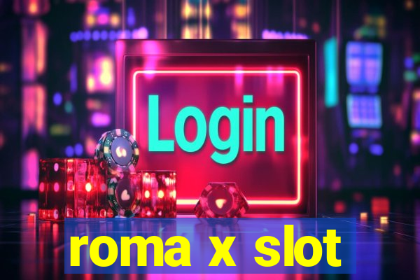 roma x slot