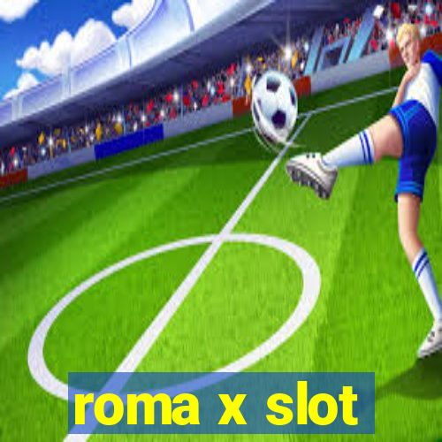 roma x slot