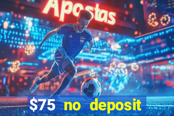 $75 no deposit bonus on sign up casino moons