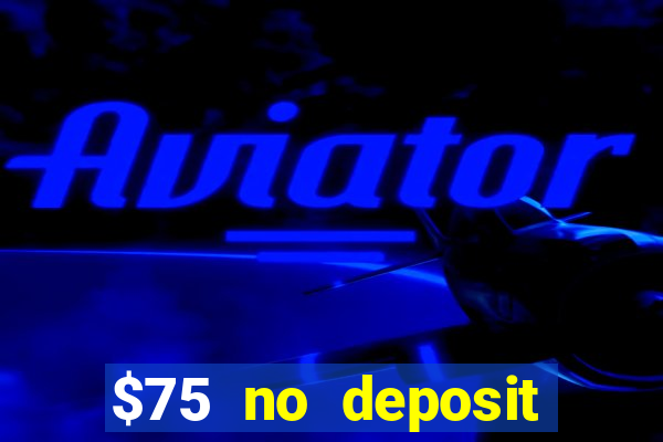 $75 no deposit bonus on sign up casino moons