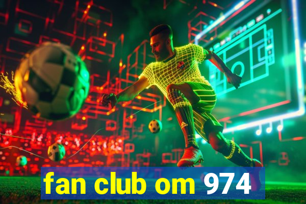 fan club om 974