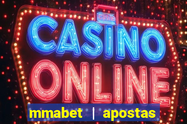 mmabet | apostas esportivas & casino on-line