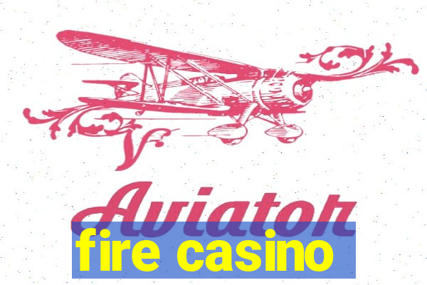 fire casino