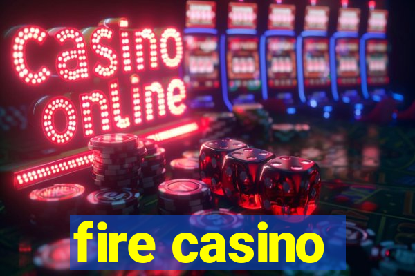 fire casino