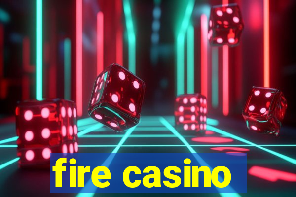 fire casino