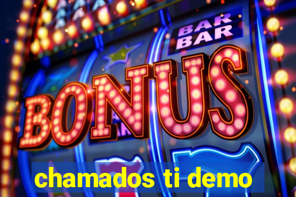 chamados ti demo