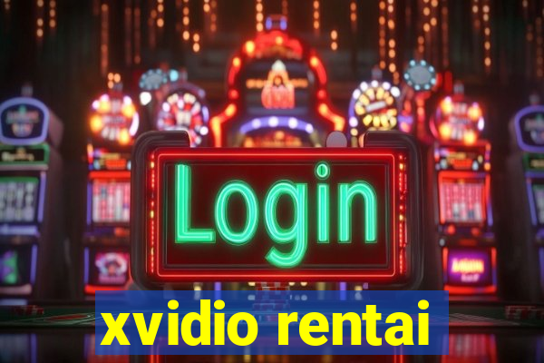 xvidio rentai