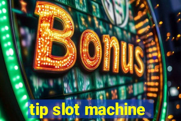 tip slot machine