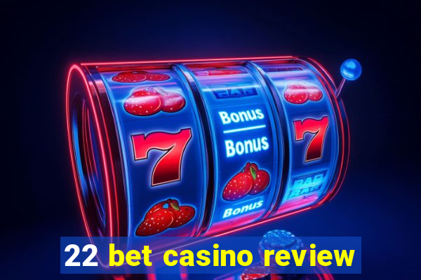 22 bet casino review