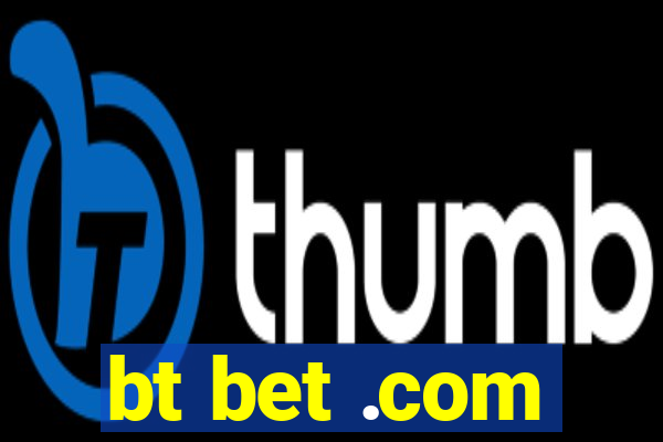 bt bet .com