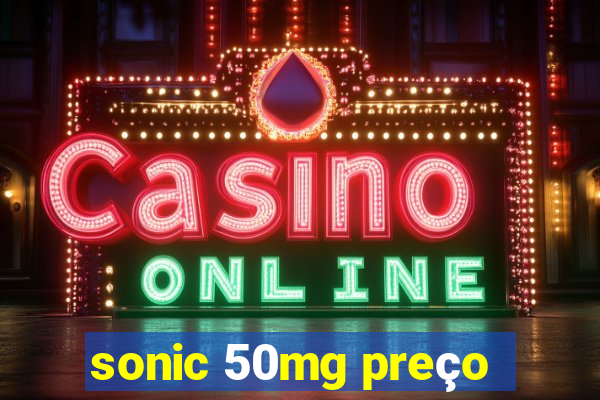 sonic 50mg preço