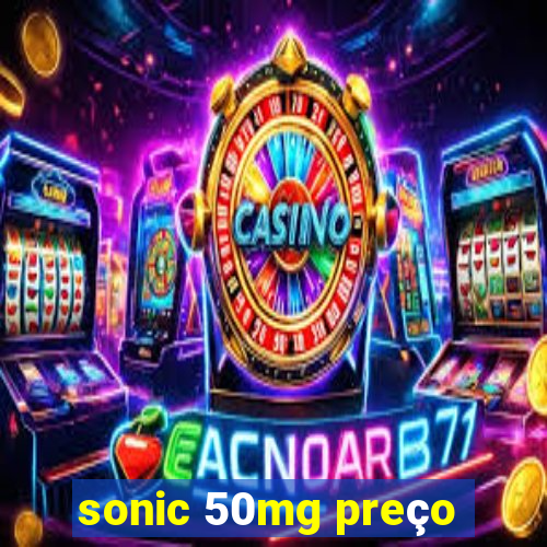 sonic 50mg preço