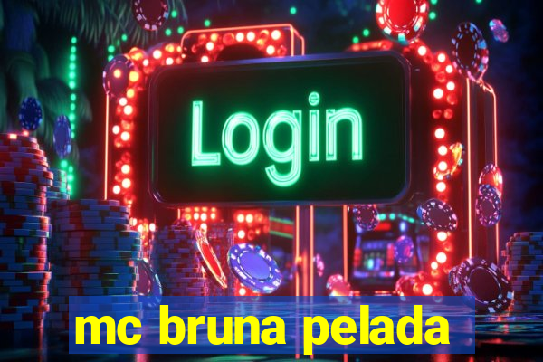 mc bruna pelada