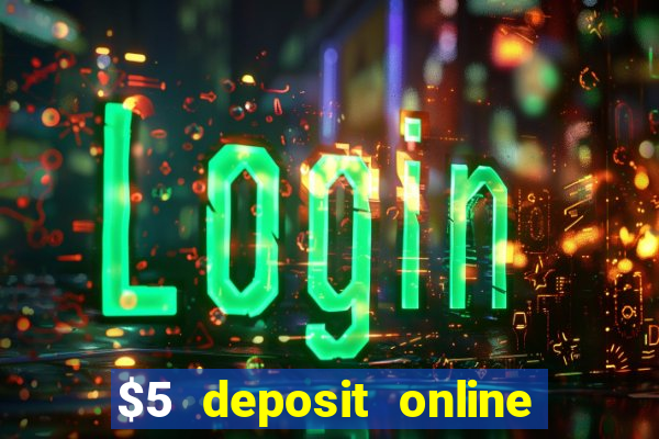 $5 deposit online casino australia