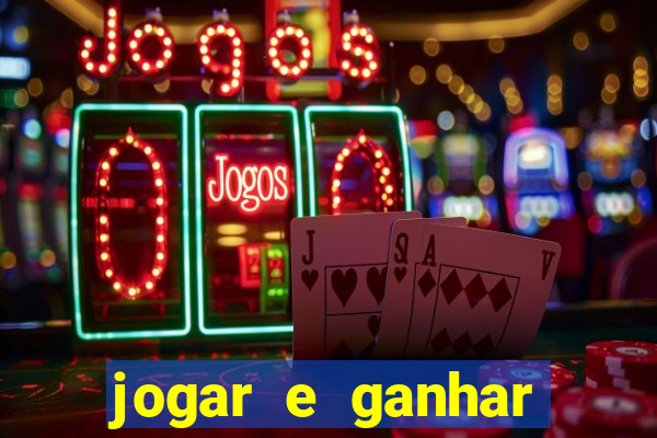 jogar e ganhar dinheiro real