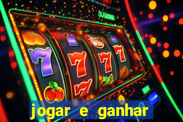 jogar e ganhar dinheiro real