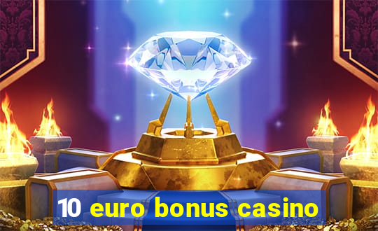 10 euro bonus casino