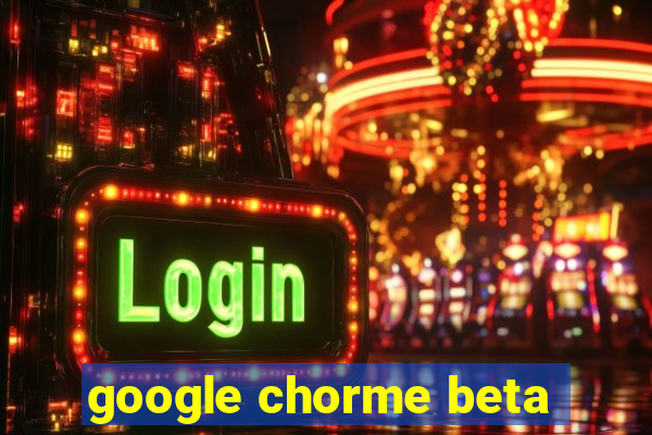 google chorme beta