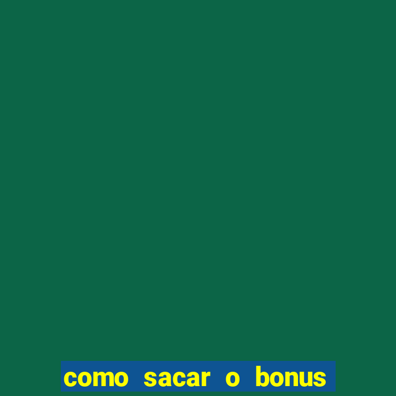 como sacar o bonus do tigrinho