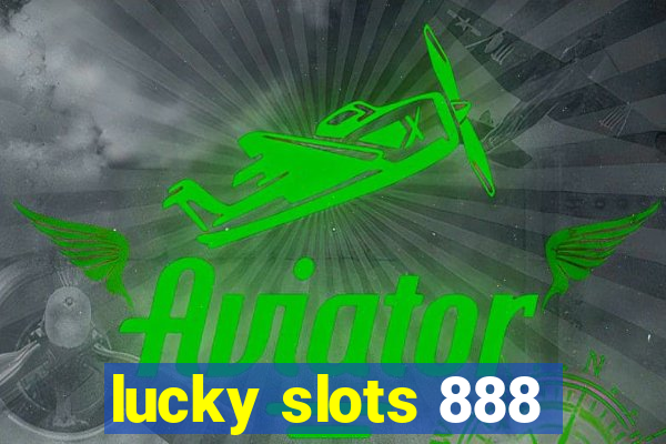 lucky slots 888