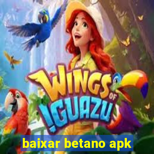 baixar betano apk