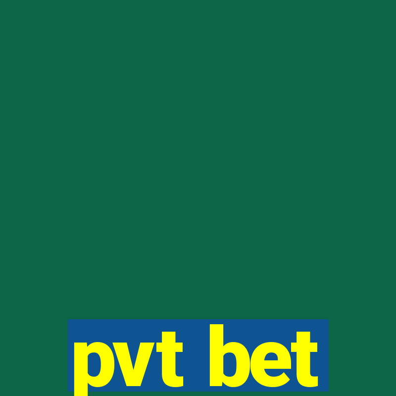 pvt bet