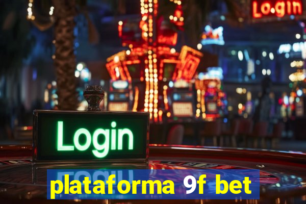 plataforma 9f bet