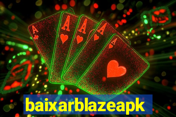 baixarblazeapk