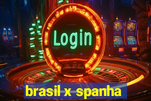 brasil x spanha