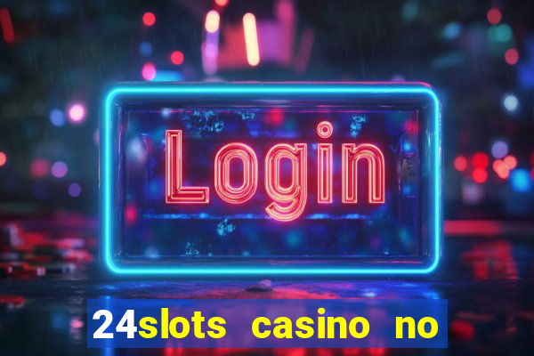 24slots casino no deposit bonus