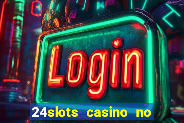 24slots casino no deposit bonus