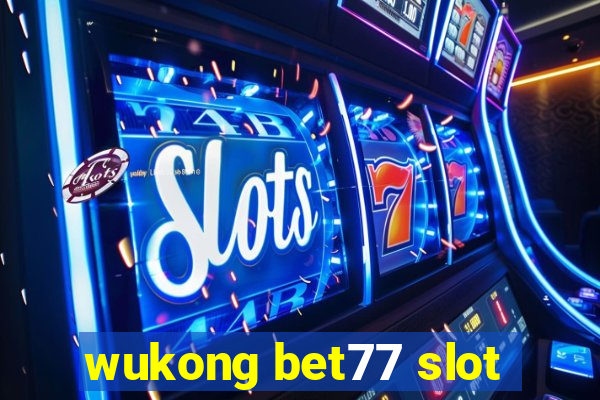 wukong bet77 slot