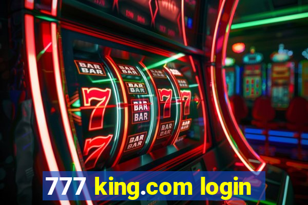 777 king.com login