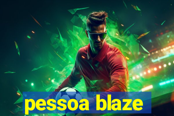 pessoa blaze