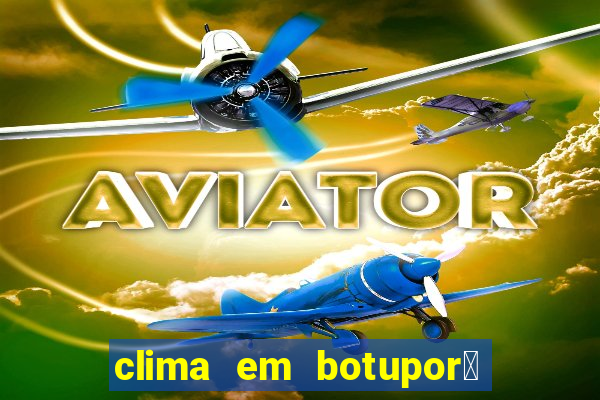 clima em botupor茫 - ba