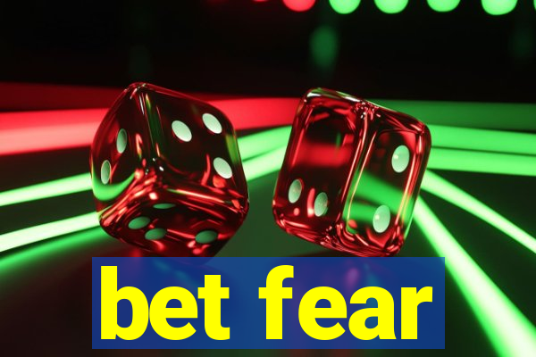 bet fear