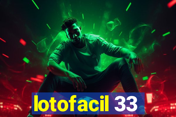 lotofacil 33