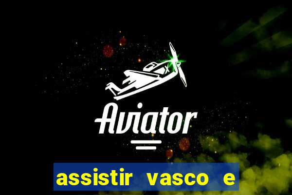 assistir vasco e internacional futemax