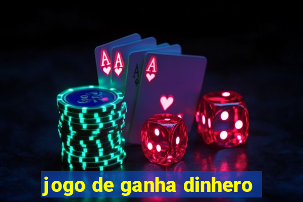 jogo de ganha dinhero