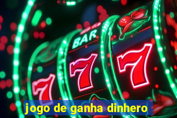 jogo de ganha dinhero