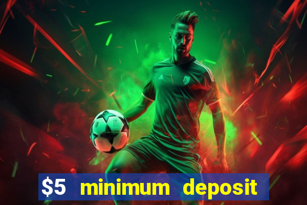 $5 minimum deposit casino nz 2021