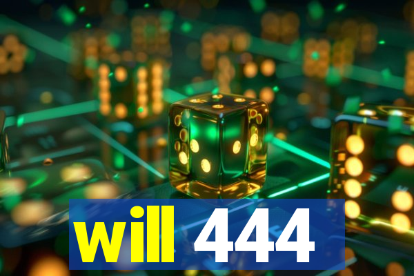 will 444