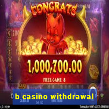 b casino withdrawal