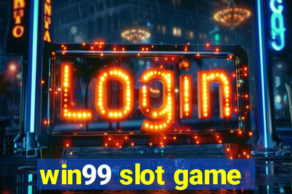 win99 slot game